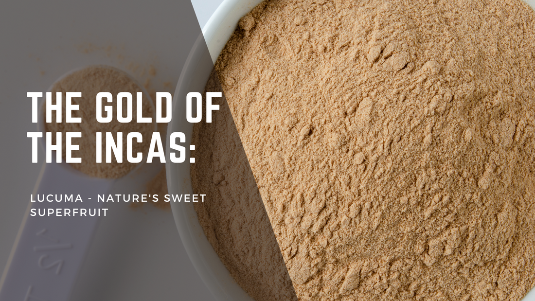 The Gold of the Incas: Lucuma - Nature's Sweet Superfruit