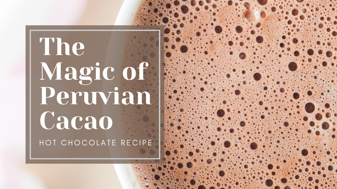 The Magic of Peruvian Cacao: Is It the Best in the World?