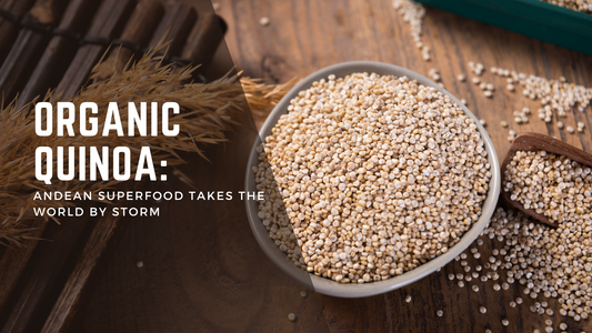 Organic Quinoa: Andean Superfood Takes the World by Storm