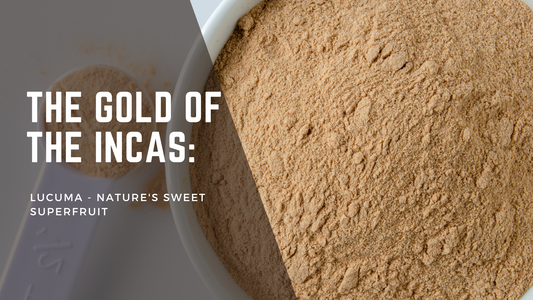 The Gold of the Incas: Lucuma - Nature's Sweet Superfruit