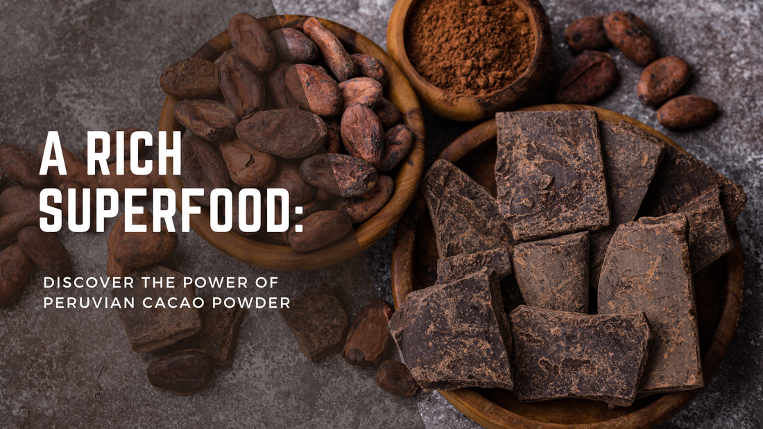 A Rich Superfood: Discover the Power of Peruvian Cacao Powder