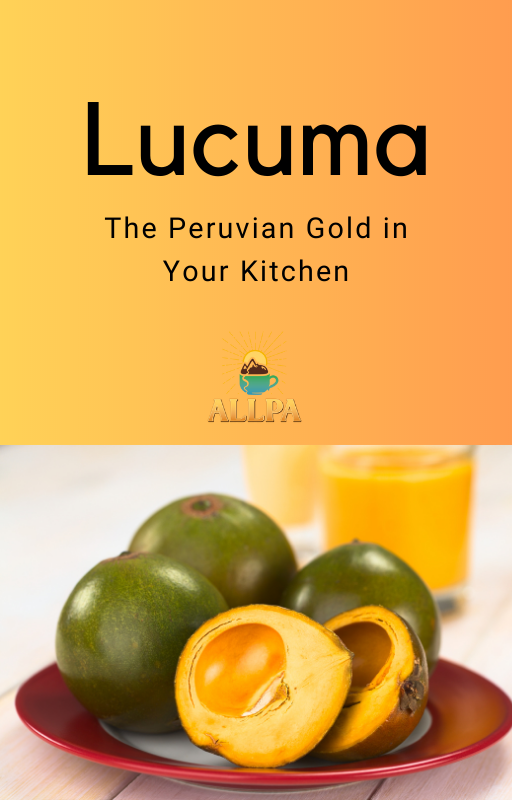 Lucuma: The Peruvian Gold in Your Kitchen E-Book